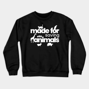 Made for saving animals Crewneck Sweatshirt